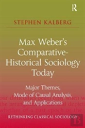 Max Weber'S Comparative-Historical Sociology Today