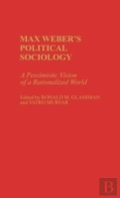 Max Weber'S Political Sociology