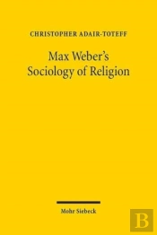 Max Weber'S Sociology Of Religion