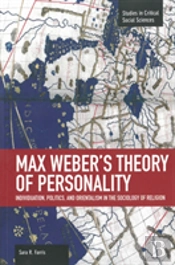 Max Weber'S Theory Of Personality: Individuation, Politics And Orientalism In The Sociology Of Religion