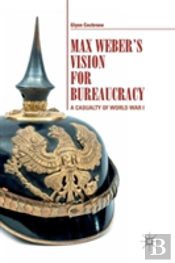 Max Weber'S Vision For Bureaucracy
