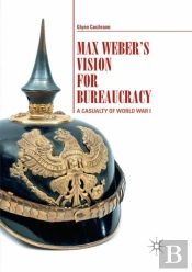 Max Weber'S Vision For Bureaucracy