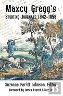 Maxcy Gregg'S Sporting Journals 1842-1858