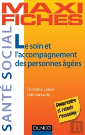 Maxi Fiches : Le Soin Et L'Accompagnement Des Personnes Âgées