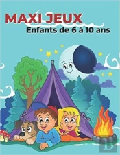 Maxi Jeux Enfants De 6 A 10 Ans - Livre D'Activites Logiques Et De Reflexion