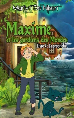 Bertrand.pt - Maxime Et Les Gardiens De Mondes - 4/8 - Maxime Et Les Gardiens Des Mondes, Livre 4 - La Prophetie
