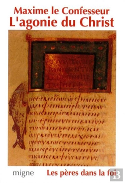 Bertrand.pt - Maxime Le Confesseur : L'Agonie Du Christ Traduit Du Grec Ancien Par Marie-Helene Congourdeau Prefac