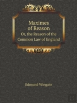 Bertrand.pt - Maximes Of Reason Or, The Reason Of The Common Law Of England