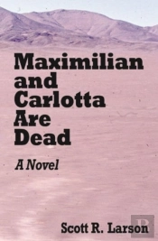 Maximilian And Carlotta Are Dead