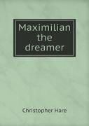 Maximilian The Dreamer