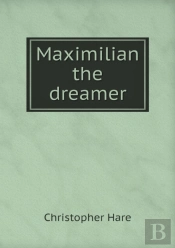 Maximilian The Dreamer