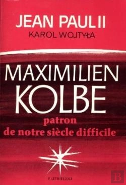 Bertrand.pt - Maximilien Kolbe : Patron De Notre Siècle Difficile
