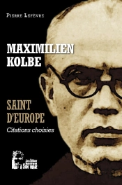 Maximilien Kolbe Saint D'Europe : L5068 ; Citations Choisies