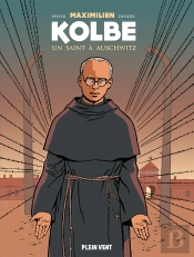 Maximilien Kolbe, Un Saint À Auschwitz
