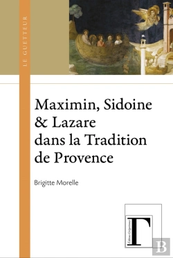Bertrand.pt - Maximin, Sidoine Et Lazare Dans La Tradition De Provence