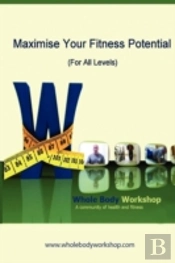 Maximise Your Fitness Potential (For All Levels)