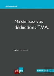 Maximisez Vos Deductions Tva. Edition 2015, 2eme Ed.