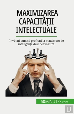 Bertrand.pt - Maximizarea Capacitatii Intelectuale : Învatati Cum Sa Profitati La Maximum De Inteligenta Dumneavoastra
