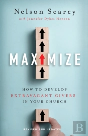 Maximize Â€“ How To Develop Extravagant Givers In Your Church