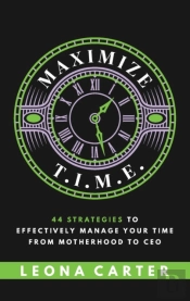 Maximize T.I.M.E.: 44 Strategies To Effe