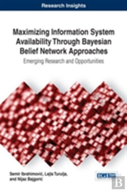Bertrand.pt - Maximizing Information System Availability Through Bayesian Belief Network Approaches: Emerging Research And Opportunities