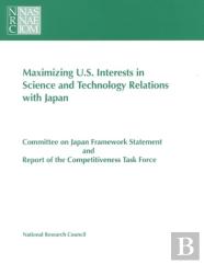 Maximizing U.S. Interests In Science And Technology Relations With Japan