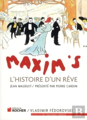 Maxim'S ; L'Histoire D'Un Rêve