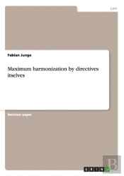 Maximum Harmonization By Directives Itselves