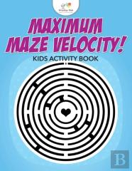 Maximum Maze Velocity! Kids Activity Book