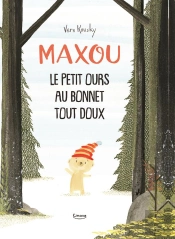 Maxou ; Le Petit Ours Au Bonnet Tout Doux