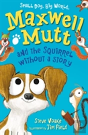 Maxwell Mutt And The Squirrel Without A Story