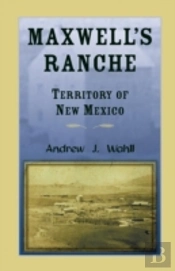 Maxwell'S Ranche, Territory Of New Mexico