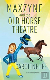 Maxzyne And The Old Horse Theatre