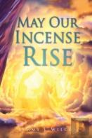 May Our Incense Rise