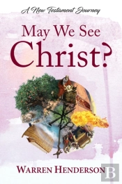 May We See Christ? - A New Testament Journey