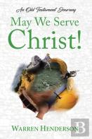 May We Serve Christ! - An Old Testament Journey