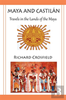 Maya And Castil Ntravels In The Lands Of The Maya