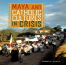 Maya And Catholic Cultures In Crisis