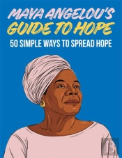 Maya Angelou'S Guide To Hope