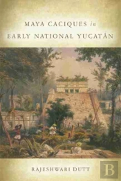 Maya Caciques In Early National Yucatan