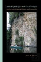 Maya Pilgrimage To Ritual Landscapes