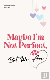 Maybe I'M Not Perfect, But We Are