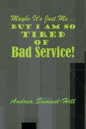 Maybe It'S Just Me... But I Am So Tired Of Bad Service!
