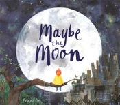Maybe The Moon