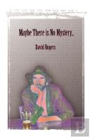 Maybe There Is No Mystery