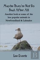 Maybe They'Re Not So Bad After All - Another Look At Some Of The Less Popular Animals In Newfoundland & Labrador