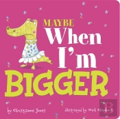 Maybe When I'M Bigger