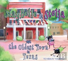 Maybelle And Stella Visit The Oldest Town In Texas