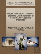 Mayes (Richard) V. Texas U.S. Supreme Court Transcript Of Record With Supporting Pleadings