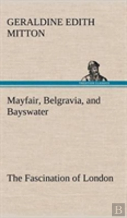 Bertrand.pt - Mayfair, Belgravia, And Bayswater The Fascination Of London
